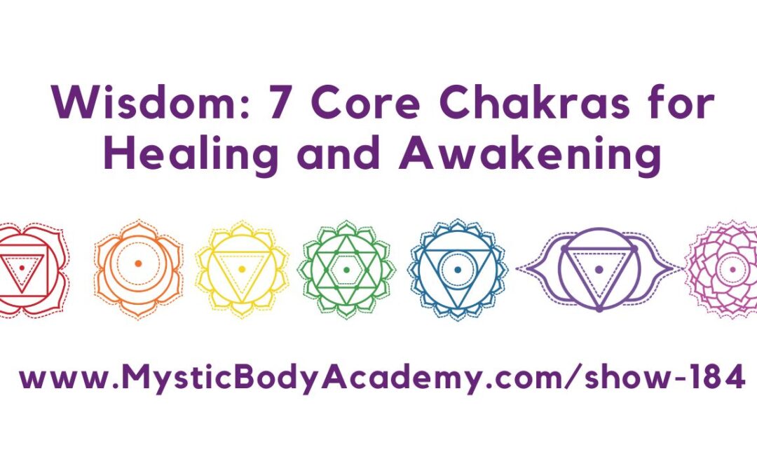 Wisdom: 7 Core Chakras for Healing and Awakening #184